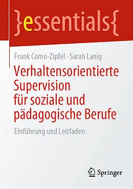 E-Book (pdf) Verhaltensorientierte Supervision für soziale und pädagogische Berufe von Frank Como-Zipfel, Sarah Lanig