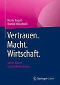 E-Book (pdf) Vertrauen. Macht. Wirtschaft. von Nicole Bogott, Branko Woischwill
