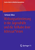 E-Book (pdf) Wirkungsorientierung in der Jugendhilfe und die Teilhabe ihrer Adressat*innen von Stefanie Albus