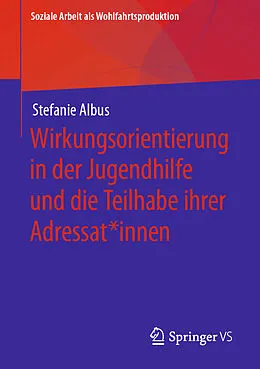 E-Book (pdf) Wirkungsorientierung in der Jugendhilfe und die Teilhabe ihrer Adressat*innen von Stefanie Albus