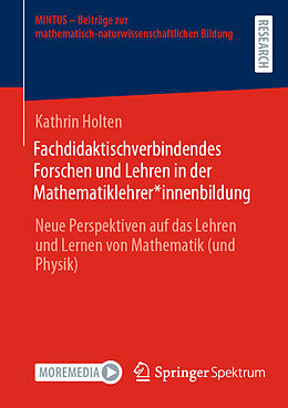 Kartonierter Einband Fachdidaktischverbindendes Forschen und Lehren in der Mathematiklehrer*innenbildung von Kathrin Holten