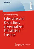 E-Book (pdf) Extensions and Restrictions of Generalized Probabilistic Theories von Jonathan Steinberg