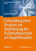 E-Book (pdf) Entwicklung eines Ansatzes zur Bestimmung des Außenluftwechsels an Doppelfassaden von Matthias Friedrich