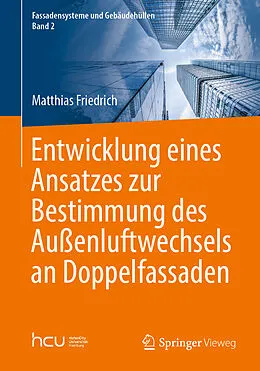 E-Book (pdf) Entwicklung eines Ansatzes zur Bestimmung des Außenluftwechsels an Doppelfassaden von Matthias Friedrich