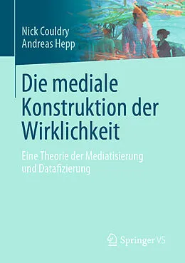 E-Book (pdf) Die mediale Konstruktion der Wirklichkeit von Nick Couldry, Andreas Hepp