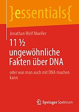 E-Book (pdf) 11 ½ ungewöhnliche Fakten über DNA von Jonathan Wolf Mueller
