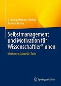 E-Book (pdf) Selbstmanagement und Motivation für Wissenschaftler*innen von D. Georg Adlmaier-Herbst, Annette Mayer