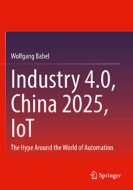 Couverture cartonnée Industry 4.0, China 2025, IoT de Wolfgang Babel