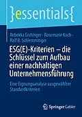 E-Book (pdf) ESG(E)-Kriterien - die Schlüssel zum Aufbau einer nachhaltigen Unternehmensführung von Rebekka Erchinger, Rosemarie Koch, Ralf B. Schlemminger