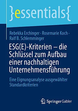 E-Book (pdf) ESG(E)-Kriterien - die Schlüssel zum Aufbau einer nachhaltigen Unternehmensführung von Rebekka Erchinger, Rosemarie Koch, Ralf B. Schlemminger