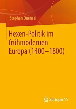 E-Book (pdf) Hexen-Politik im frühmodernen Europa (1400  1800) von Stephan Quensel