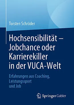 E-Book (pdf) Hochsensibilität  Jobchance oder Karrierekiller in der VUCA-Welt von Torsten Schröder