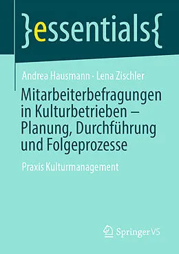 E-Book (pdf) Mitarbeiterbefragungen in Kulturbetrieben  Planung, Durchführung und Folgeprozesse von Andrea Hausmann, Lena Zischler