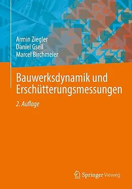 E-Book (pdf) Bauwerksdynamik und Erschütterungsmessungen von Armin Ziegler, Daniel Gsell, Marcel Birchmeier