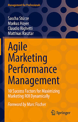 Fester Einband Agile Marketing Performance Management von Sascha Stürze, Matthias Rasztar, Claudio Righetti