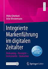Set mit div. Artikeln (Set) Integrierte Markenführung im digitalen Zeitalter von Mijka Ghorbani, Arne Westermann