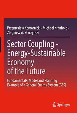 E-Book (pdf) Sector Coupling - Energy-Sustainable Economy of the Future von Przemyslaw Komarnicki, Michael Kranhold, Zbigniew A. Styczynski