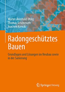 E-Book (pdf) Radongeschütztes Bauen von Walter-Reinhold Uhlig, Thomas Schönmuth, Joachim Kemski