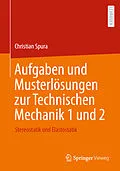 E-Book (pdf) Aufgaben und Musterlösungen zur Technischen Mechanik 1 und 2 von Christian Spura