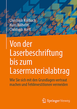 E-Book (pdf) Von der Laserbeschriftung bis zum Lasermaterialabtrag von Christoph Kollbach, Hans Wilhelm, Christoph Hartl