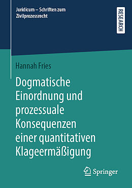 E-Book (pdf) Dogmatische Einordnung und prozessuale Konsequenzen einer quantitativen Klageermäßigung von Hannah Fries