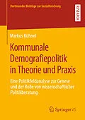 E-Book (pdf) Kommunale Demografiepolitik in Theorie und Praxis von Markus Kühnel