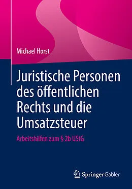 E-Book (pdf) Juristische Personen des öffentlichen Rechts und die Umsatzsteuer von Michael Horst