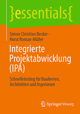 Kartonierter Einband Integrierte Projektabwicklung (IPA) von Simon Christian Becker, Horst Roman-Müller