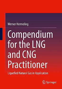 E-Book (pdf) Compendium for the LNG and CNG Practitioner von Werner Hermeling