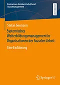E-Book (pdf) Systemisches Weiterbildungsmanagement in Organisationen der Sozialen Arbeit von Stefan Gesmann