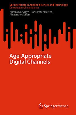 E-Book (pdf) Age-Appropriate Digital Channels von Alireza Darvishy, Hans-Peter Hutter, Alexander Seifert