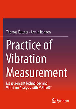 Couverture cartonnée Practice of Vibration Measurement de Armin Rohnen, Thomas Kuttner