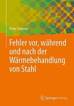 E-Book (pdf) Fehler vor, während und nach der Wärmebehandlung von Stahl von Peter Sommer