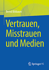 E-Book (pdf) Vertrauen, Misstrauen und Medien von Bernd Blöbaum