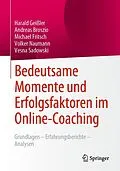 E-Book (pdf) Bedeutsame Momente und Erfolgsfaktoren im Online-Coaching von Harald Geißler, Andreas Broszio, Michael Fritsch