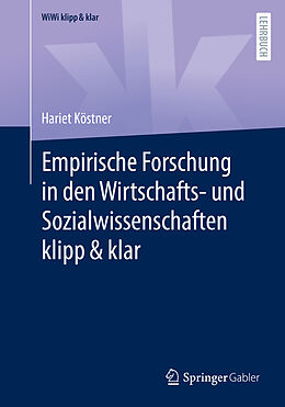 Kartonierter Einband Empirische Forschung in den Wirtschafts- und Sozialwissenschaften klipp &amp; klar von Hariet Köstner