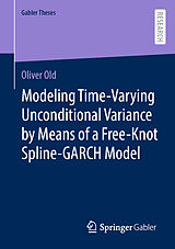 eBook (pdf) Modeling Time-Varying Unconditional Variance by Means of a Free-Knot Spline-GARCH Model de Oliver Old