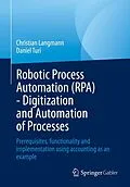E-Book (pdf) Robotic Process Automation (RPA) - Digitization and Automation of Processes von Christian Langmann, Daniel Turi