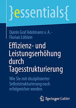 E-Book (pdf) Effizienz- und Leistungserhöhung durch Tagesstrukturierung von Quirin Graf Adelmann v. A., Florian Löhlein