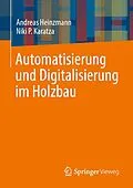 E-Book (pdf) Automatisierung und Digitalisierung im Holzbau von Andreas Heinzmann, Niki P. Karatza