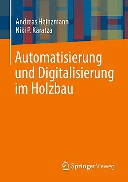 E-Book (pdf) Automatisierung und Digitalisierung im Holzbau von Andreas Heinzmann, Niki P. Karatza
