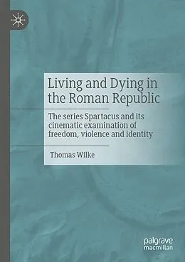 E-Book (pdf) Living and Dying in the Roman Republic von Thomas Wilke