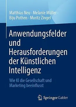 E-Book (pdf) Anwendungsfelder und Herausforderungen der Künstlichen Intelligenz von Matthias Neu, Melanie Müller, Biju Pothen