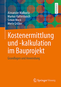 Kartonierter Einband Kostenermittlung und -kalkulation im Bauprojekt von Alexander Malkwitz, Markus Kattenbusch, Simon Mock