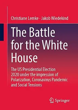 E-Book (pdf) The Battle for the White House von Christiane Lemke, Jakob Wiedekind