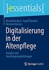 E-Book (pdf) Digitalisierung in der Altenpflege von Ronald Deckert, Ingolf Rascher, Heinrich Recken
