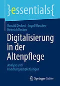 E-Book (pdf) Digitalisierung in der Altenpflege von Ronald Deckert, Ingolf Rascher, Heinrich Recken