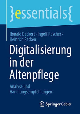 E-Book (pdf) Digitalisierung in der Altenpflege von Ronald Deckert, Ingolf Rascher, Heinrich Recken