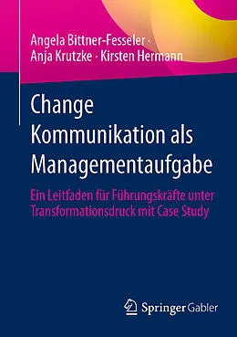 E-Book (pdf) Change Kommunikation als Managementaufgabe von Angela Bittner-Fesseler, Anja Krutzke, Kirsten Hermann