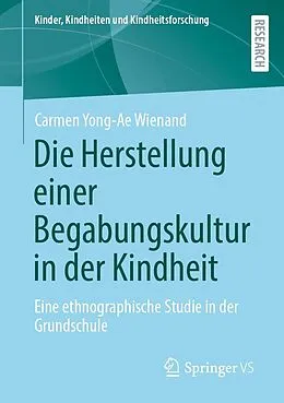 E-Book (pdf) Die Herstellung einer Begabungskultur in der Kindheit von Carmen Yong-Ae Wienand